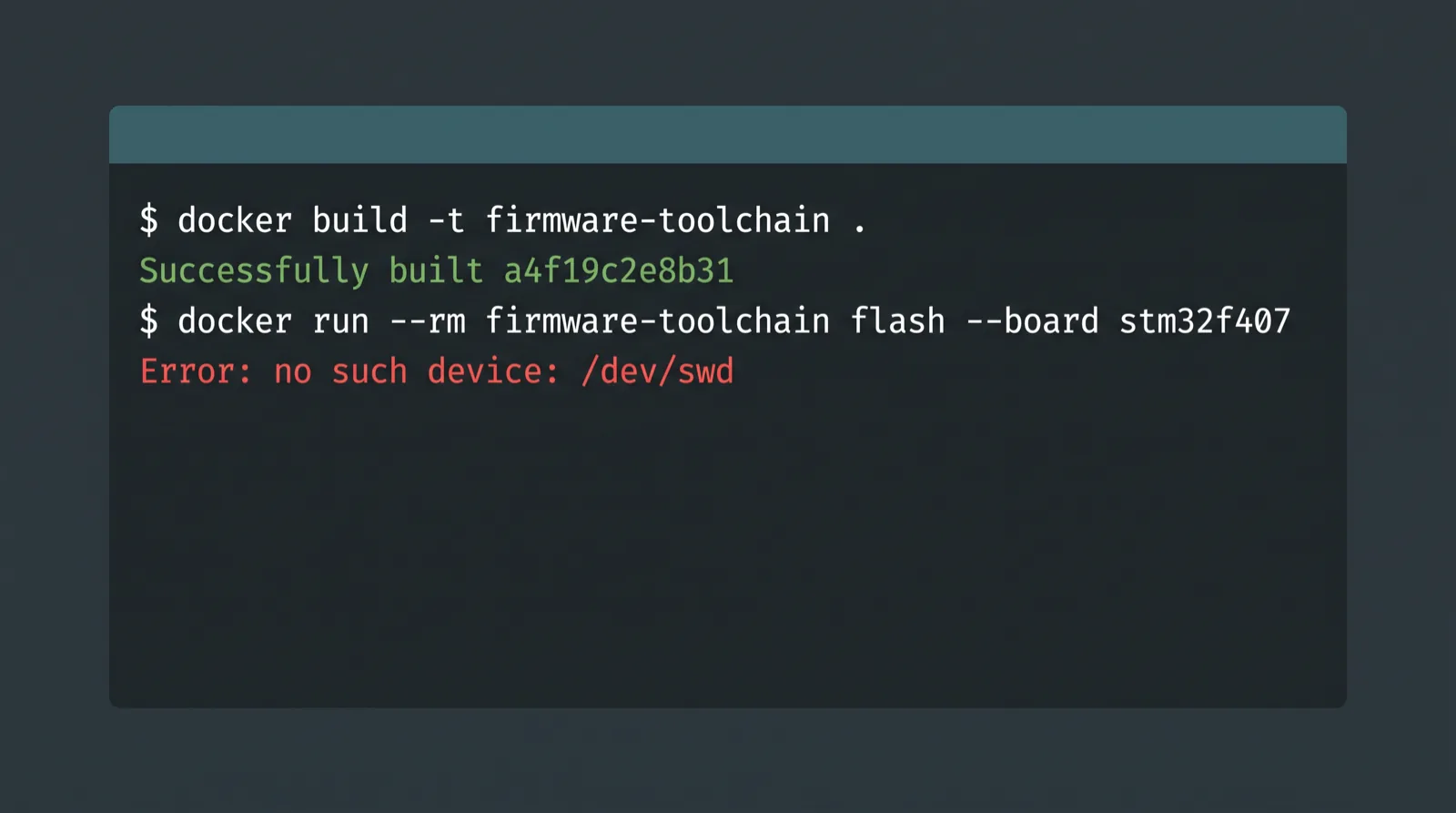 Terminal joke showing a containerized embedded development environment building fine and then failing to reach the board